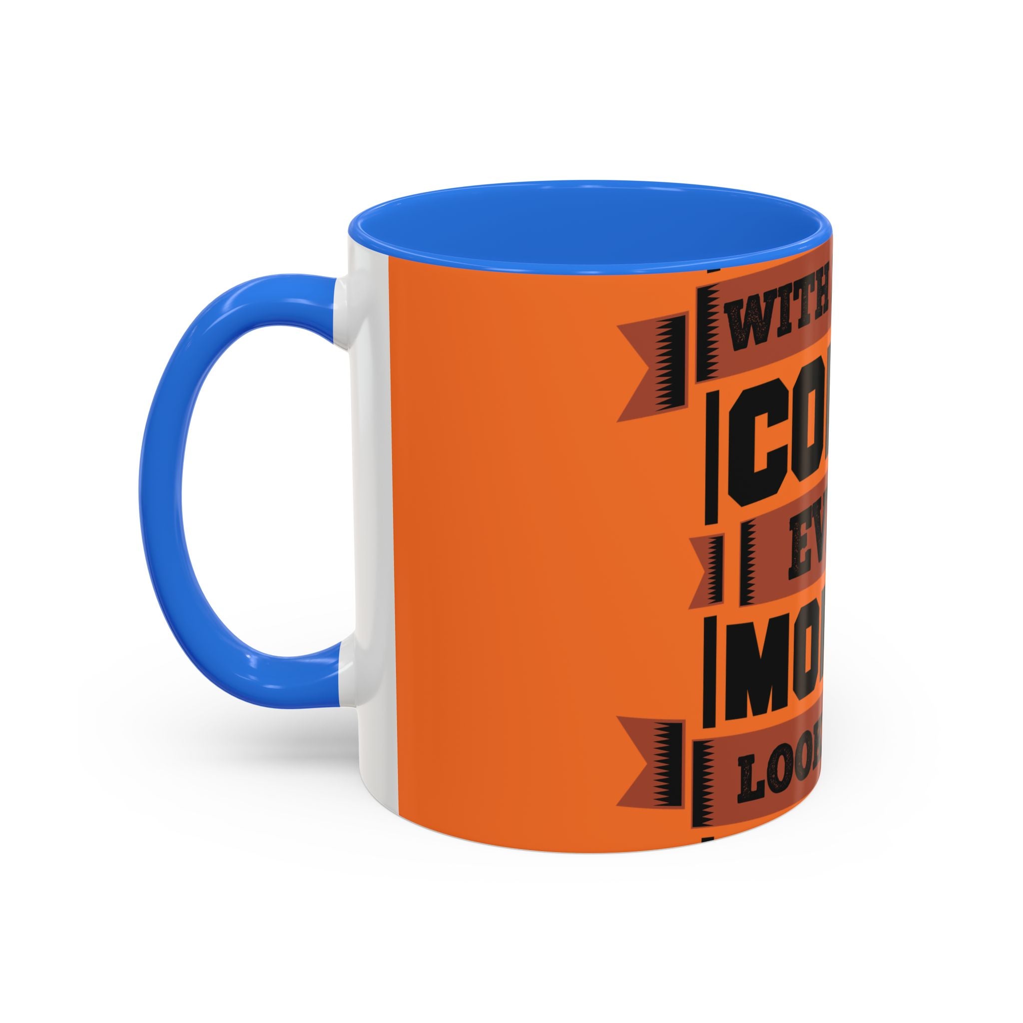 Coffee Mug — “With Enough Coffee Even a Monday Looks Good” Orange 11/15oz