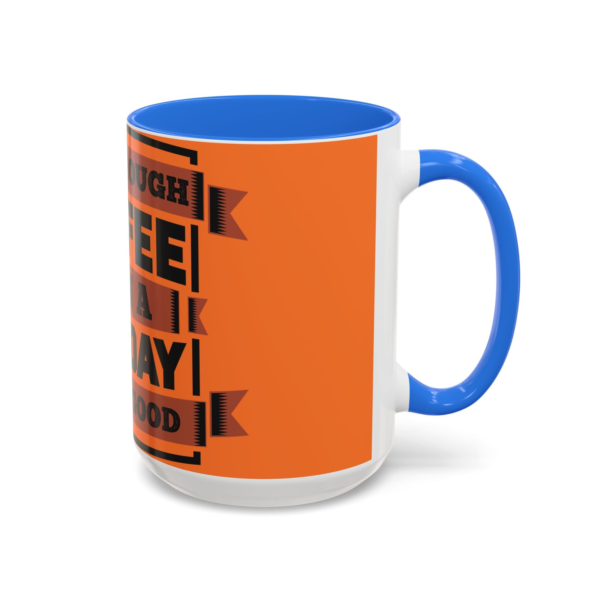 Coffee Mug — “With Enough Coffee Even a Monday Looks Good” Orange 11/15oz
