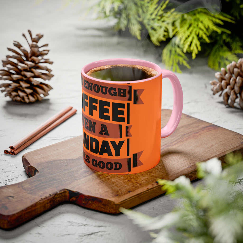 Coffee Mug — “With Enough Coffee Even a Monday Looks Good” Orange 11/15oz