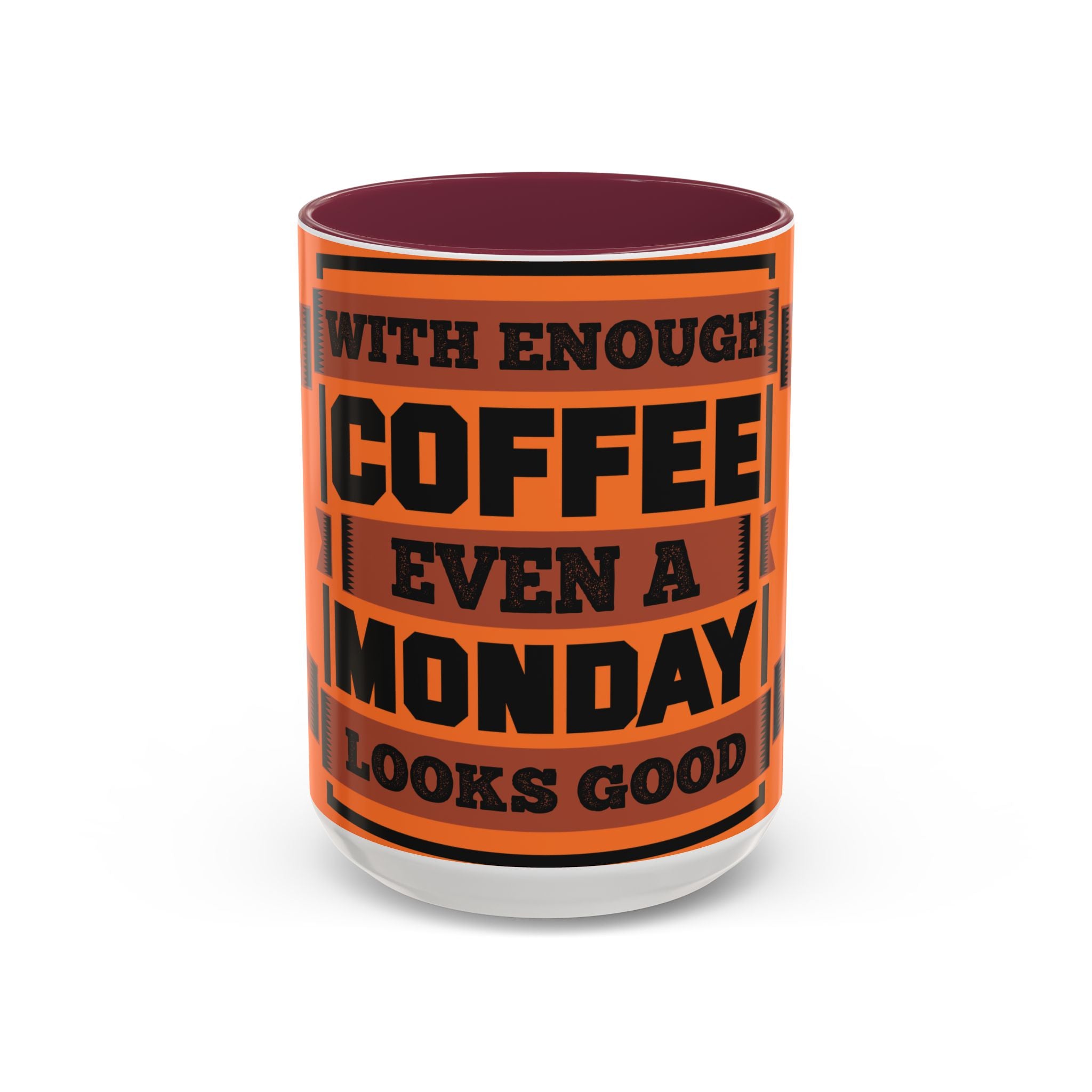 Coffee Mug — “With Enough Coffee Even a Monday Looks Good” Orange 11/15oz