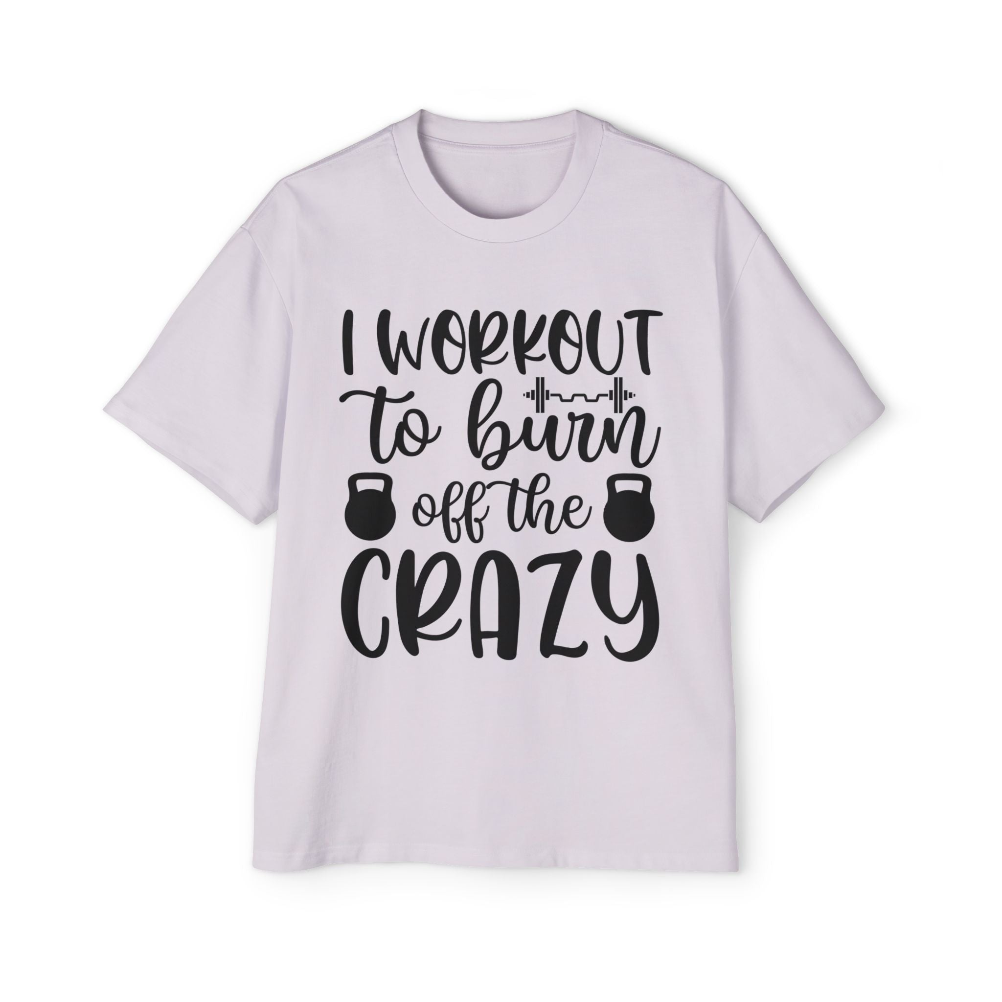 Workout Motivation Oversized Tee - 'I Workout to Burn Off the Crazy'