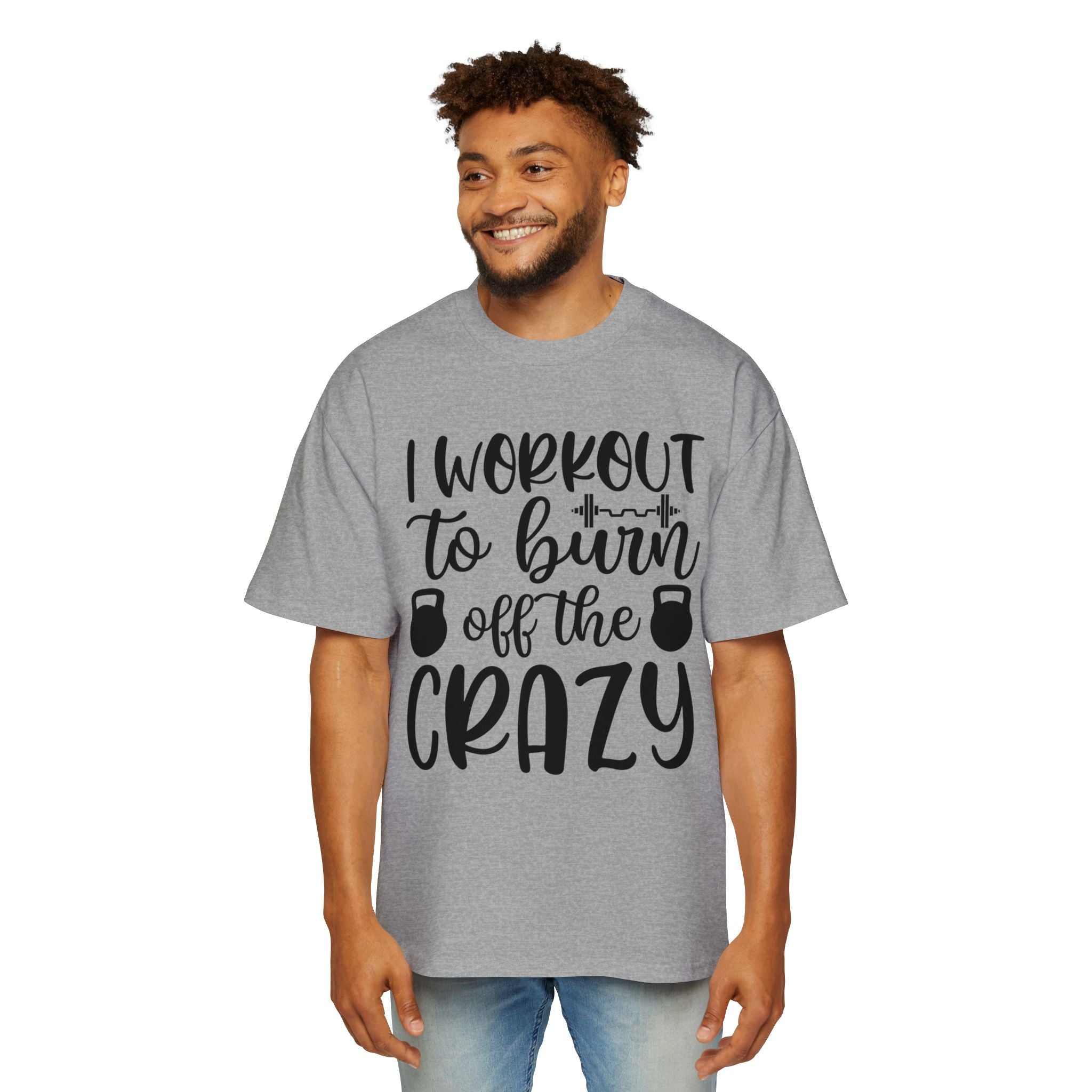 Workout Motivation Oversized Tee - 'I Workout to Burn Off the Crazy'