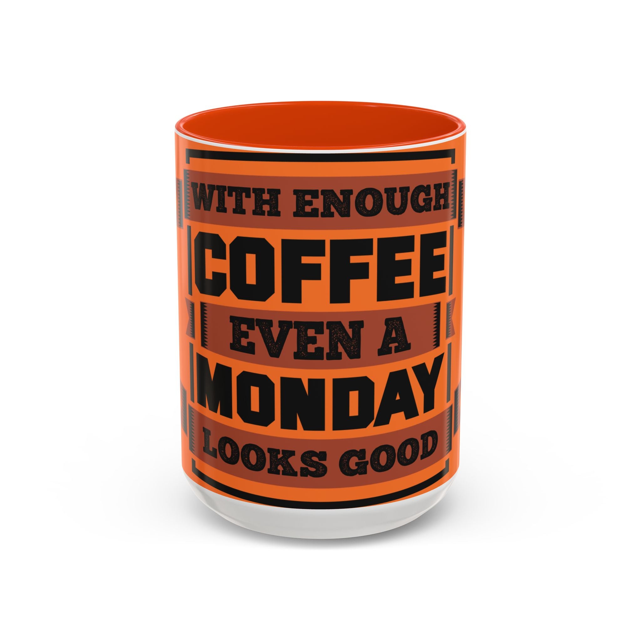 Coffee Mug — “With Enough Coffee Even a Monday Looks Good” Orange 11/15oz