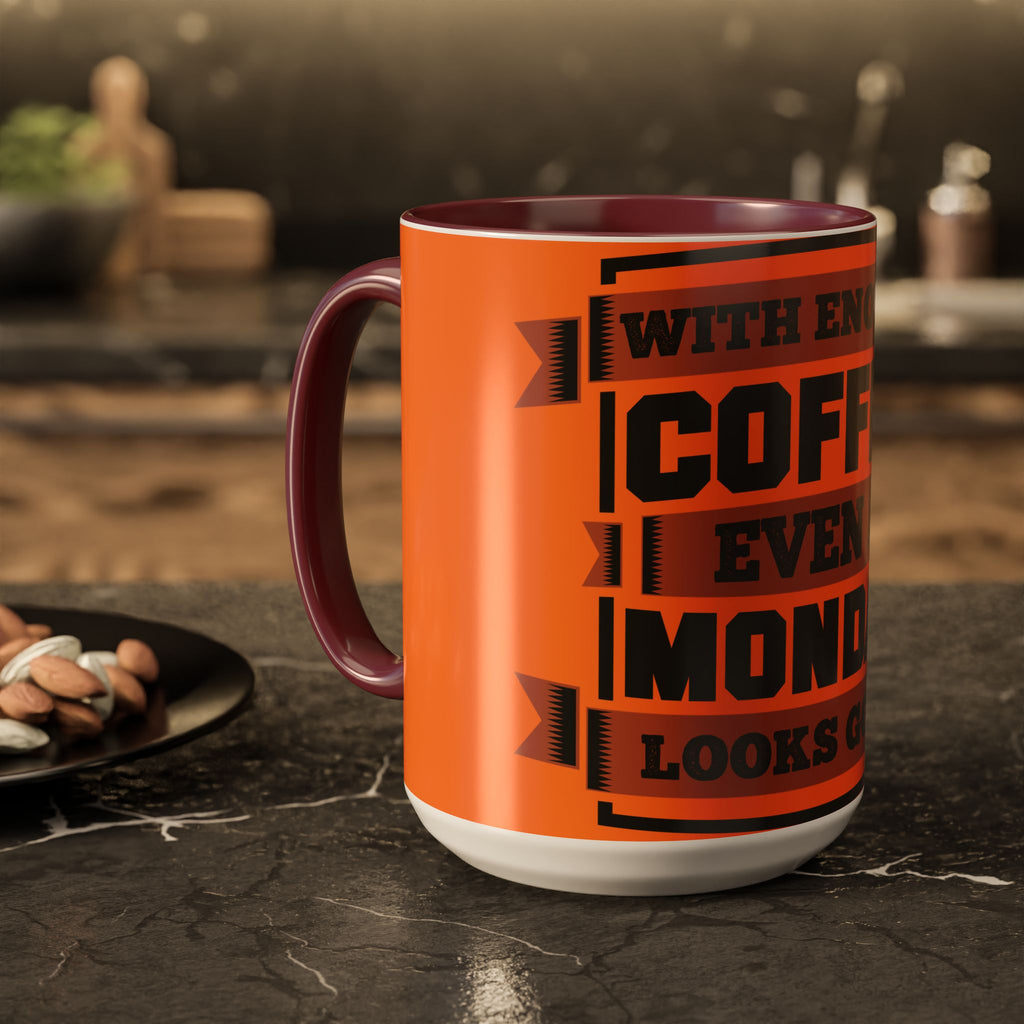 Coffee Mug — “With Enough Coffee Even a Monday Looks Good” Orange 11/15oz