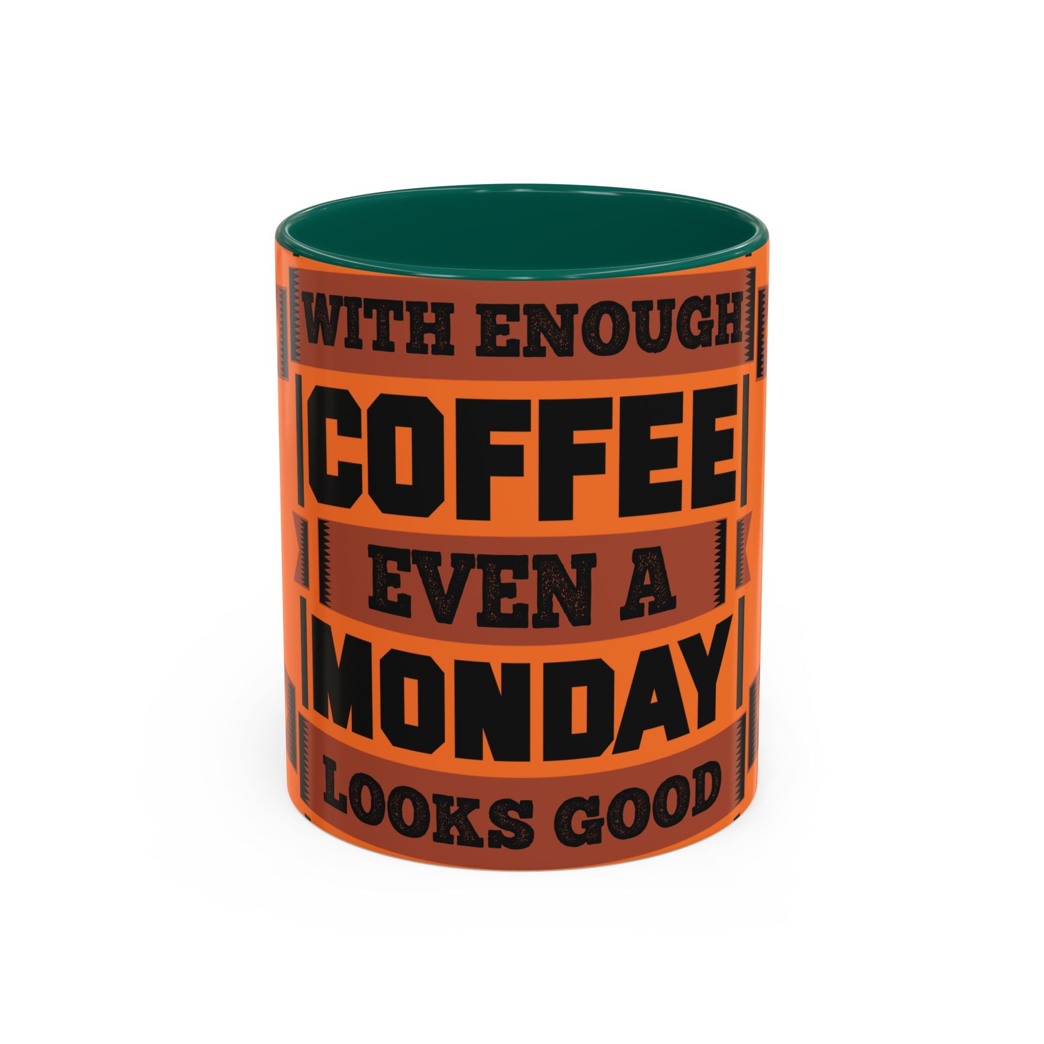 Coffee Mug — “With Enough Coffee Even a Monday Looks Good” Orange 11/15oz