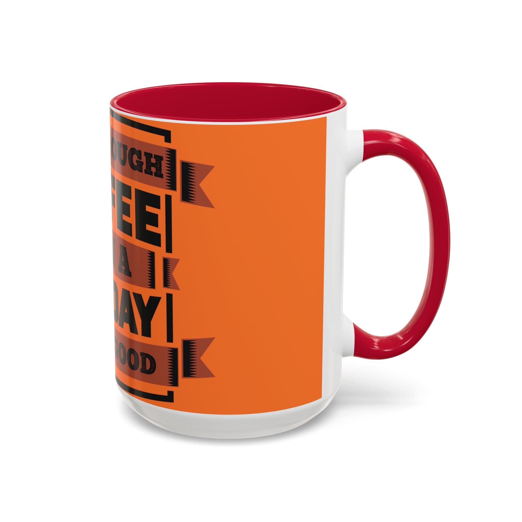 Coffee Mug — “With Enough Coffee Even a Monday Looks Good” Orange 11/15oz