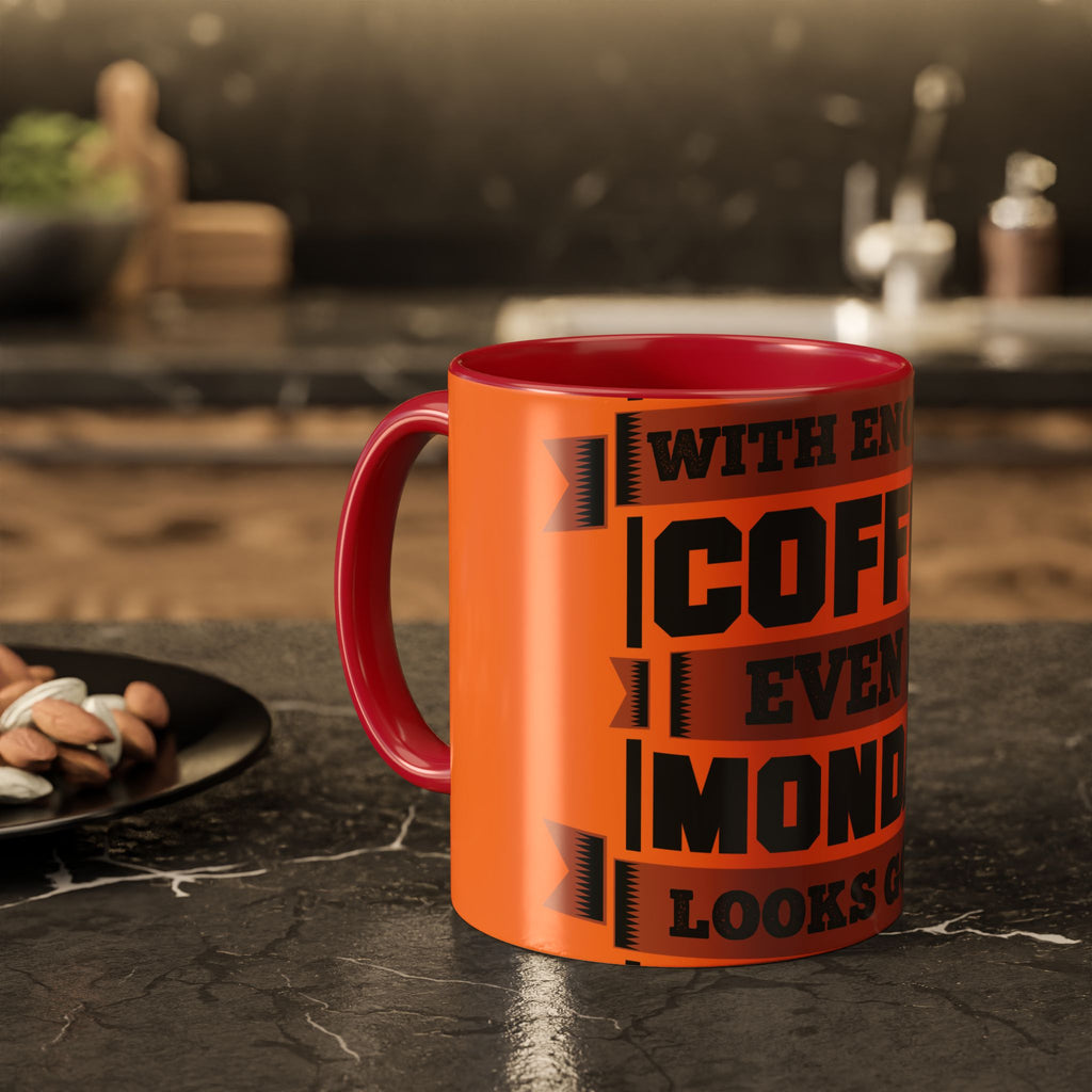Coffee Mug — “With Enough Coffee Even a Monday Looks Good” Orange 11/15oz