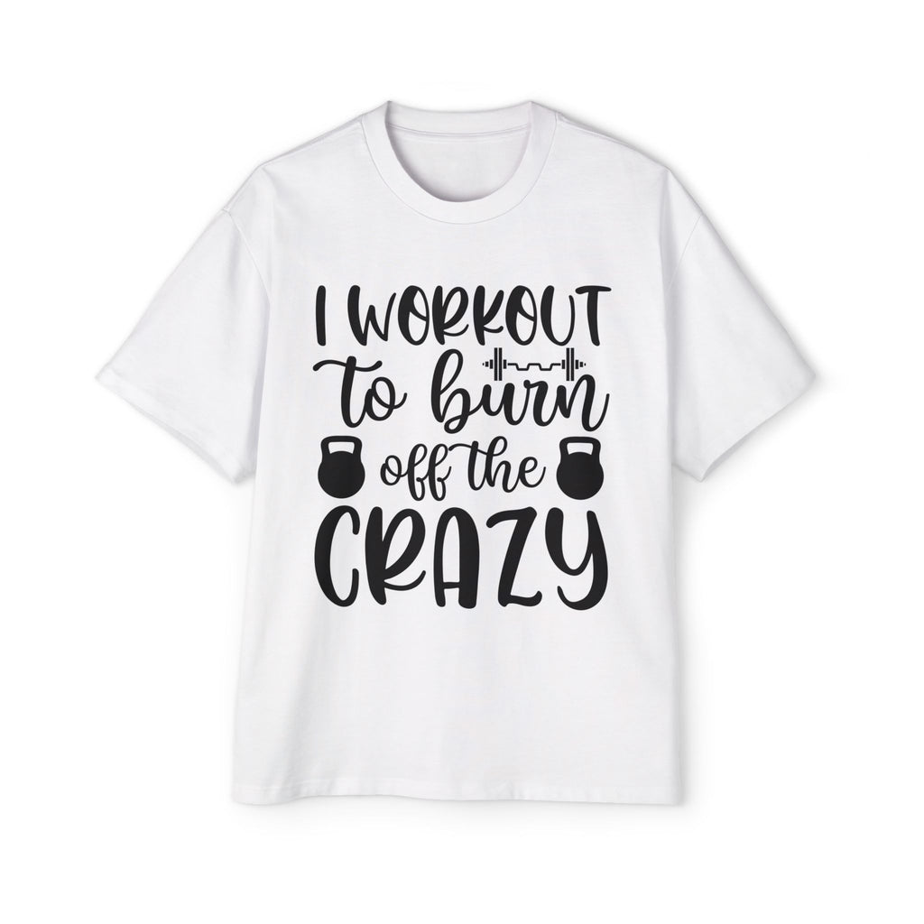 Workout Motivation Oversized Tee - 'I Workout to Burn Off the Crazy'