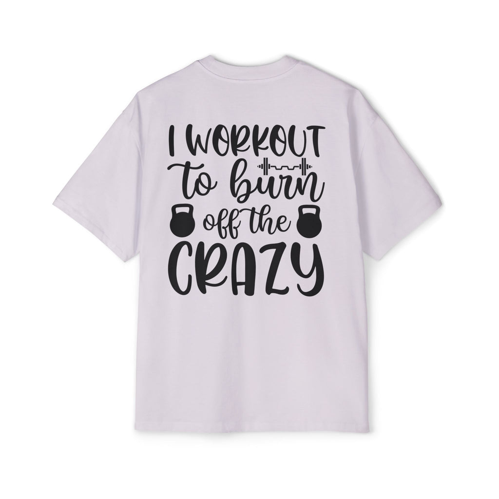Workout Motivation Oversized Tee - 'I Workout to Burn Off the Crazy'