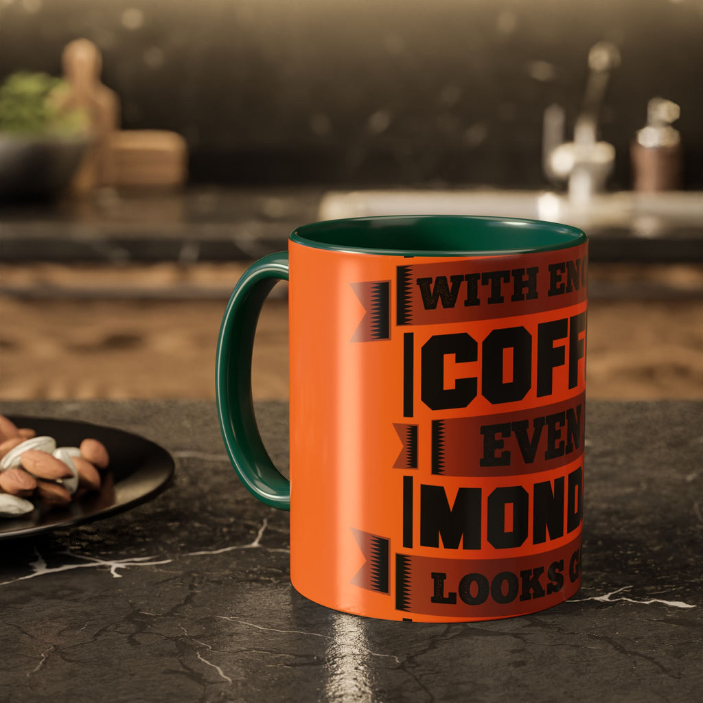 Coffee Mug — “With Enough Coffee Even a Monday Looks Good” Orange 11/15oz