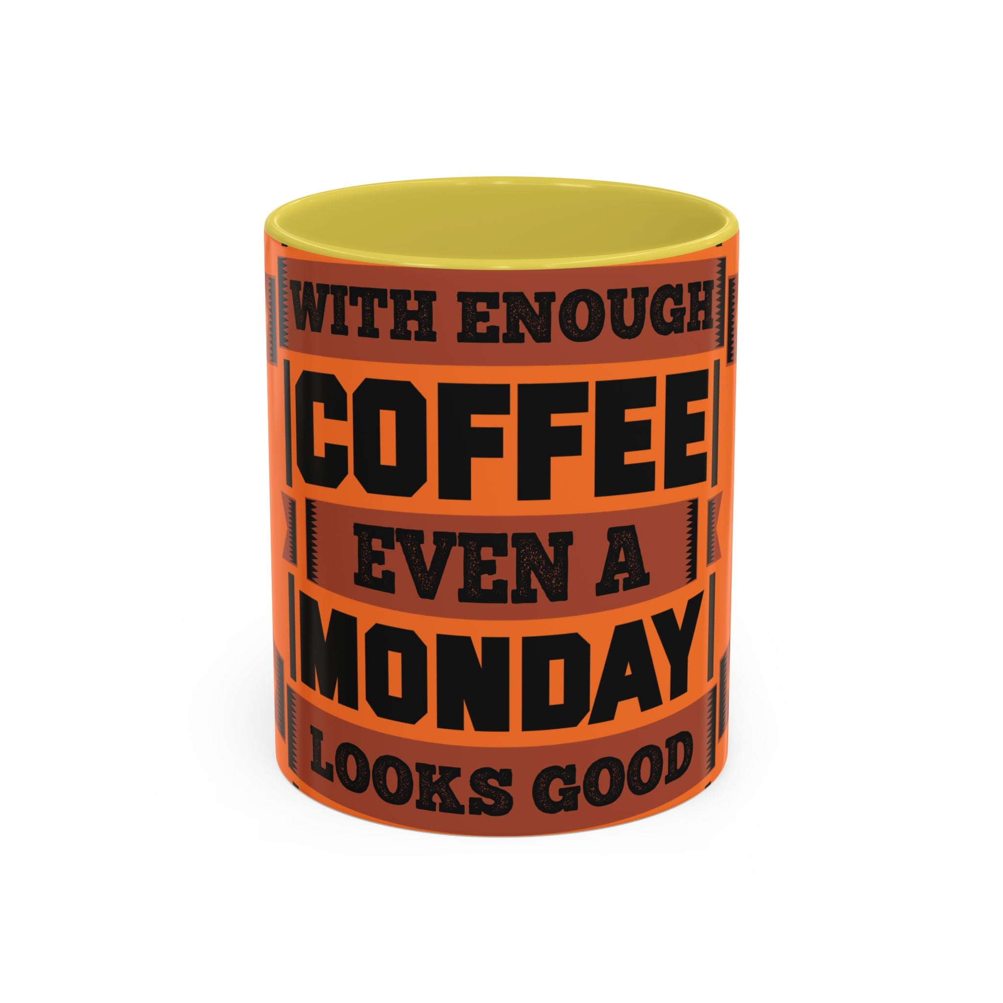 Coffee Mug — “With Enough Coffee Even a Monday Looks Good” Orange 11/15oz