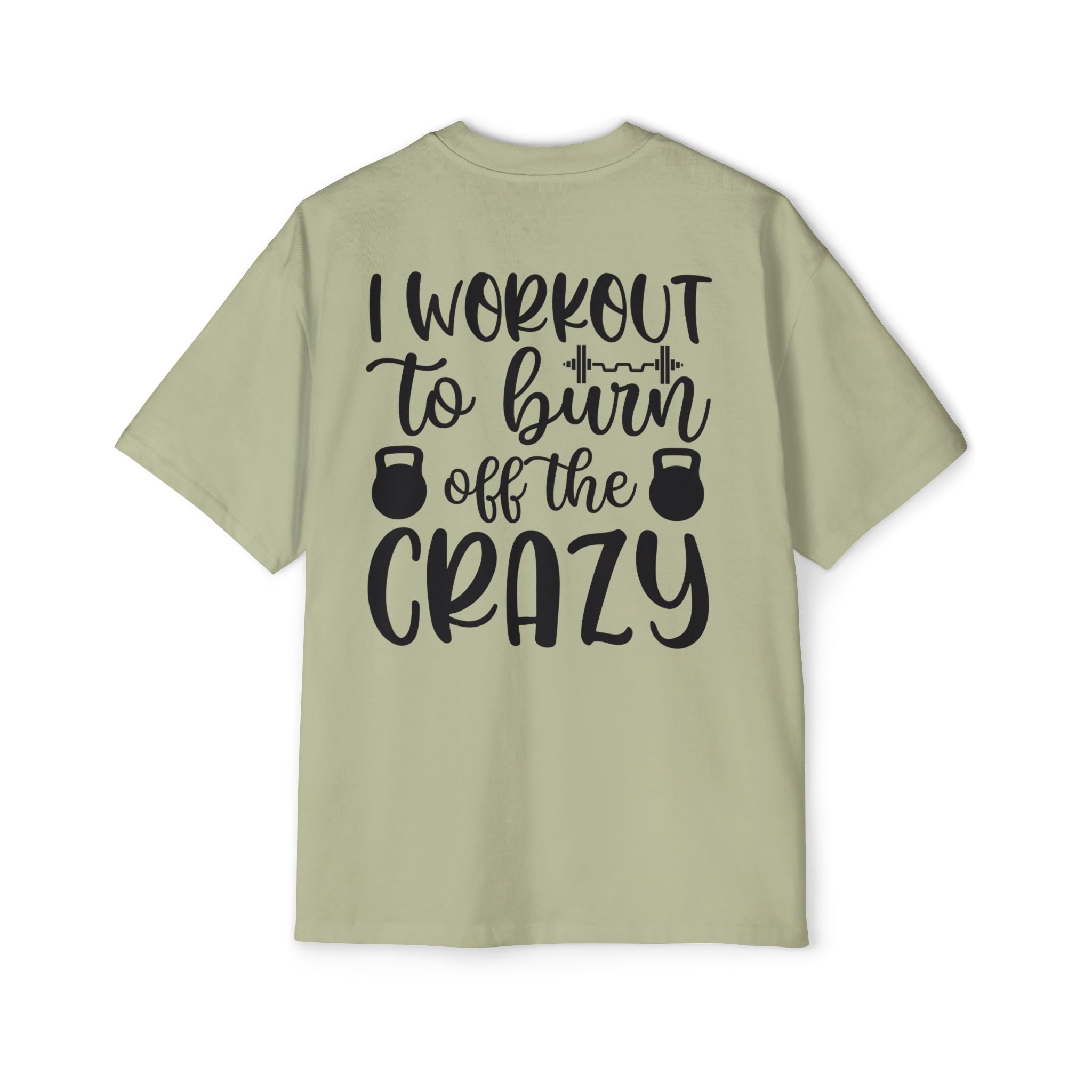 Workout Motivation Oversized Tee - 'I Workout to Burn Off the Crazy'