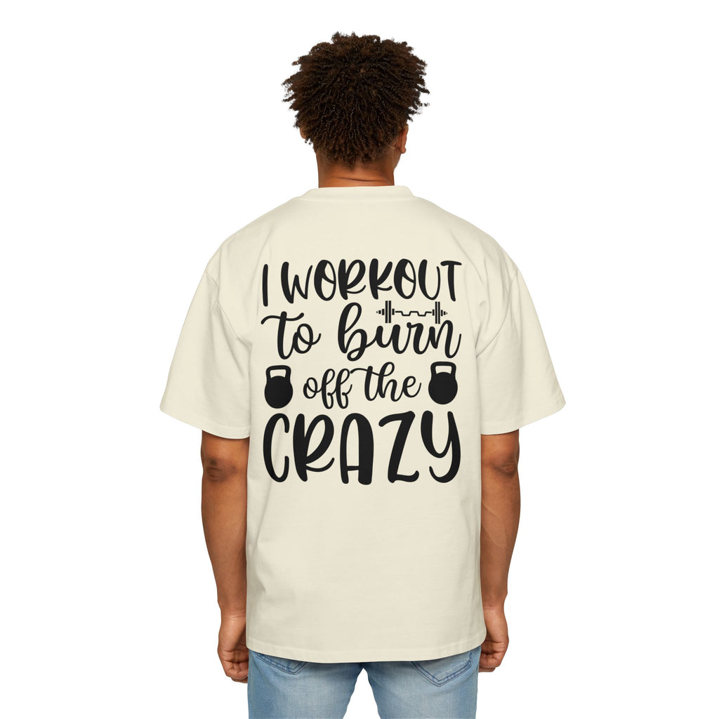 Workout Motivation Oversized Tee - 'I Workout to Burn Off the Crazy'