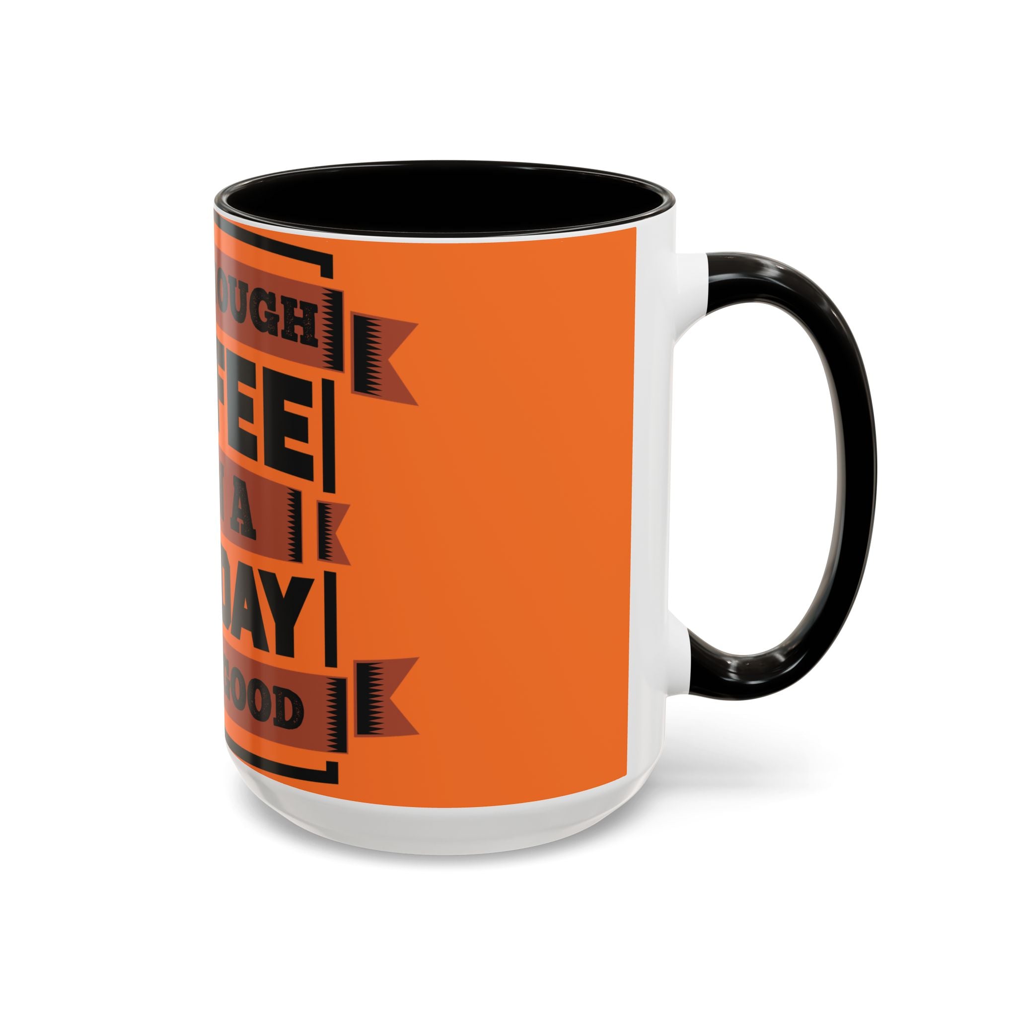 Coffee Mug — “With Enough Coffee Even a Monday Looks Good” Orange 11/15oz