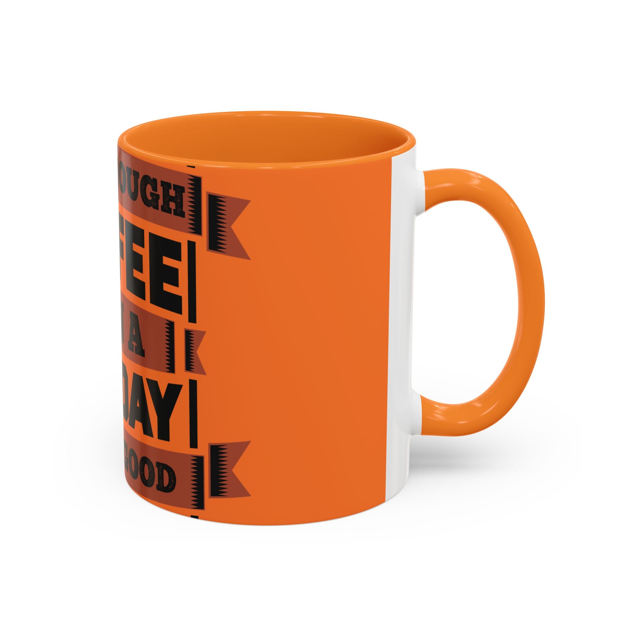 Coffee Mug — “With Enough Coffee Even a Monday Looks Good” Orange 11/15oz
