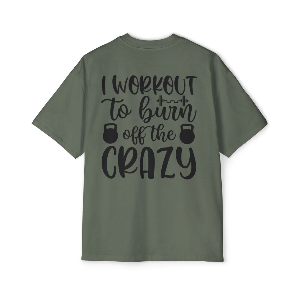 Workout Motivation Oversized Tee - 'I Workout to Burn Off the Crazy'