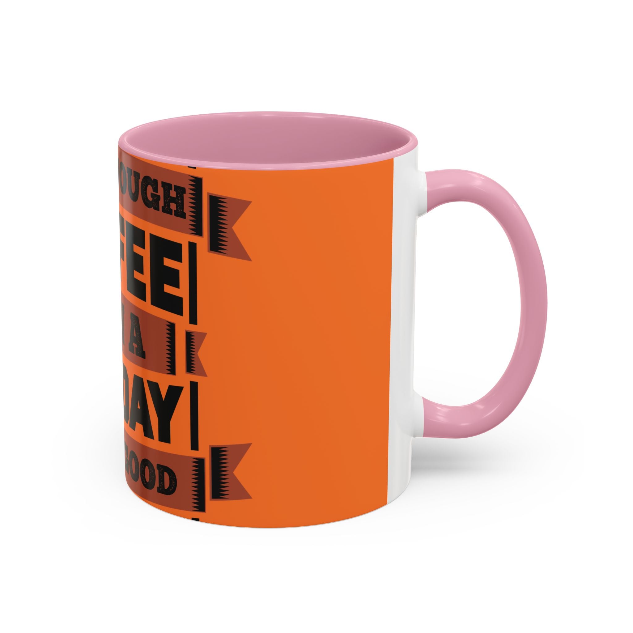 Coffee Mug — “With Enough Coffee Even a Monday Looks Good” Orange 11/15oz