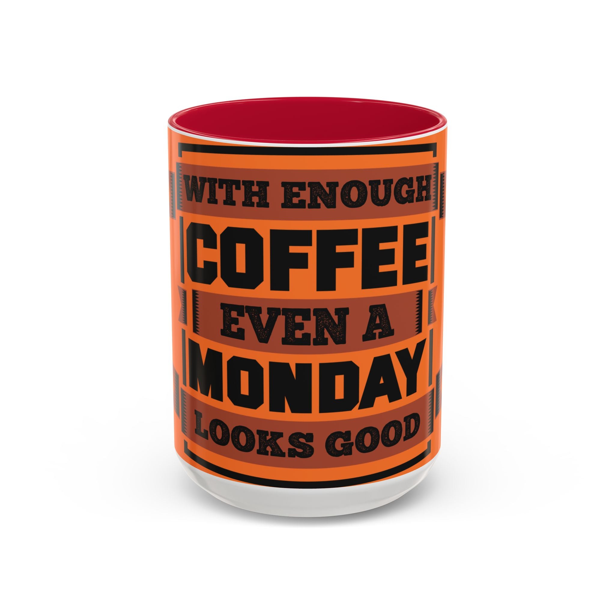 Coffee Mug — “With Enough Coffee Even a Monday Looks Good” Orange 11/15oz