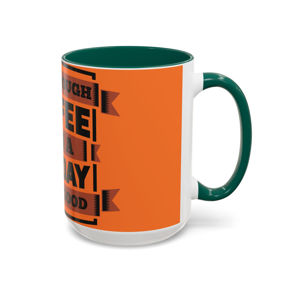 Coffee Mug — “With Enough Coffee Even a Monday Looks Good” Orange 11/15oz