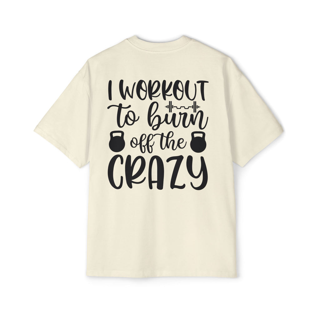 Workout Motivation Oversized Tee - 'I Workout to Burn Off the Crazy'