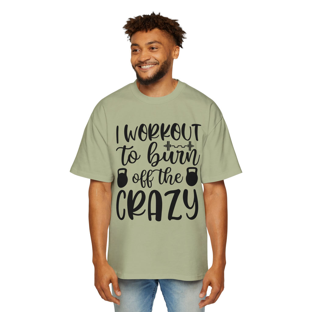 Workout Motivation Oversized Tee - 'I Workout to Burn Off the Crazy'