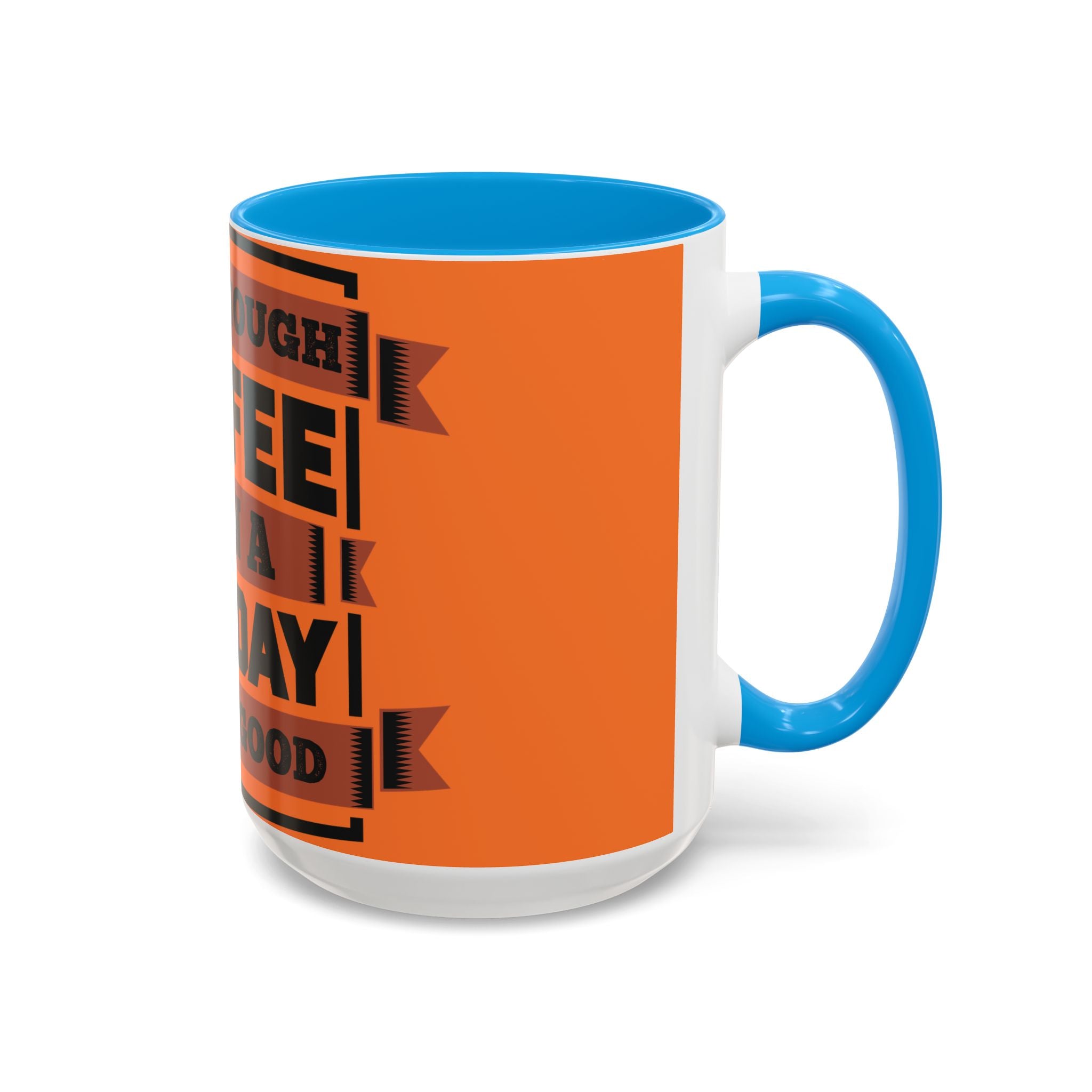 Coffee Mug — “With Enough Coffee Even a Monday Looks Good” Orange 11/15oz